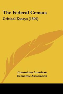 portada the federal census: critical essays (1899) (en Inglés)