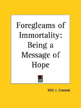 portada foregleams of immortality: being a message of hope