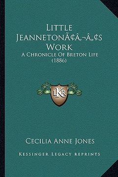 portada little jeannetonacentsa -a centss work: a chronicle of breton life (1886) (en Inglés)