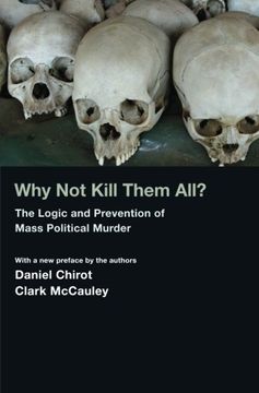 portada Why not Kill Them All? The Logic and Prevention of Mass Political Murder (in English)