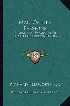 portada man of like passions: a dramatic biography of charles grandison finney (en Inglés)