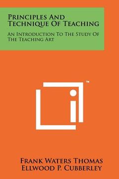 portada principles and technique of teaching: an introduction to the study of the teaching art (en Inglés)
