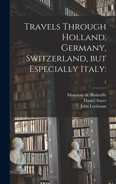 portada Travels Through Holland, Germany, Switzerland, but Especially Italy: ; 2