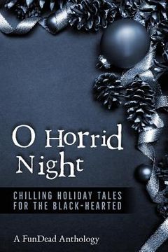 portada O Horrid Night: Chilling Holiday Tales for the Black-Hearted