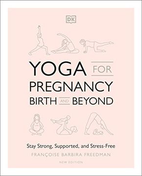 portada Yoga for Pregnancy, Birth and Beyond: Stay Strong, Supported, and Stress-Free