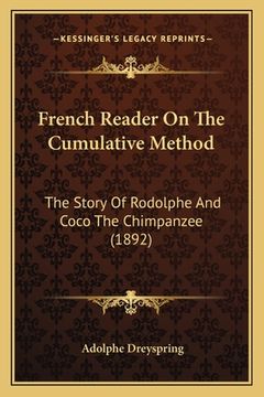 portada French Reader On The Cumulative Method: The Story Of Rodolphe And Coco The Chimpanzee (1892) (en Francés)