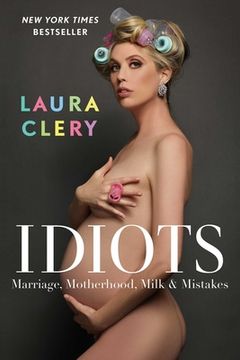 portada Idiots: Marriage, Motherhood, Milk & Mistakes (en Inglés)