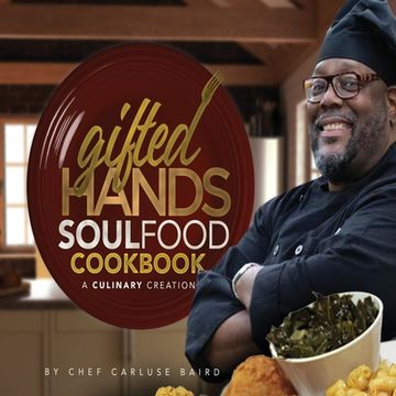 portada Gifted Hands Soul Food Cookbook: A Culinary Creation (en Inglés)