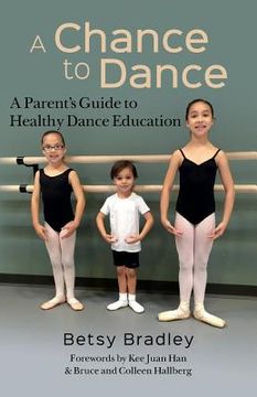 portada A Chance to Dance: A Parent's Guide to Healthy Dance Education (en Inglés)