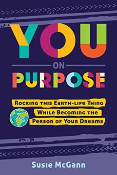portada You on Purpose: Rocking This Earth-Life Thing While Becoming the Person of Your Dreams 