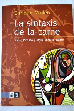 portada La Sintaxis De La Carne: Pablo Picasso Y Marie - Thérèse Walter