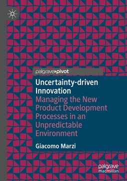 portada Uncertainty-Driven Innovation: Managing the New Product Development Processes in an Unpredictable Environment (en Inglés)