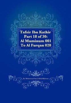 portada tafsir ibn kathir part 18 of 30: al muminum 001 to al furqan 020 (en Inglés)