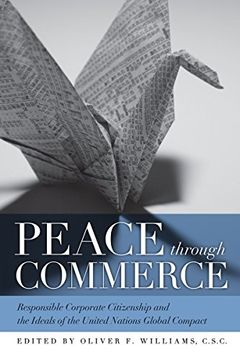 portada Peace Through Commerce: Responsible Corporate Citizenship and the Ideals of the United Nations Global Compact (John w. Houck Notre Dame Series in Business Ethics) (en Inglés)