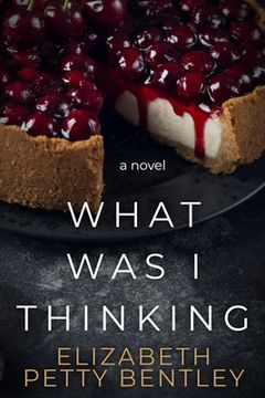 portada What Was I Thinking? (in English)