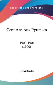 portada Cent Ans Aux Pyrenees: 1900-1901 (1900) (in French)