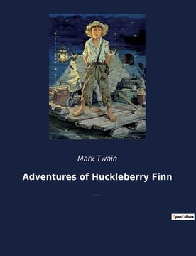 portada Adventures of Huckleberry Finn: A novel by American author Mark Twain and a direct sequel to The Adventures of Tom Sawyer. (en Inglés)