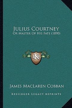 portada julius courtney: or master of his fate (1890) (in English)
