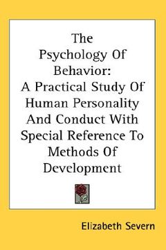 portada the psychology of behavior: a practical study of human personality and conduct with special reference to methods of development (en Inglés)