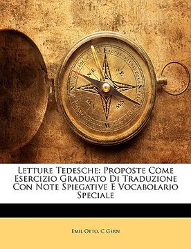 portada Letture Tedesche: Proposte Come Esercizio Graduato Di Traduzione Con Note Spiegative E Vocabolario Speciale (en Italiano)