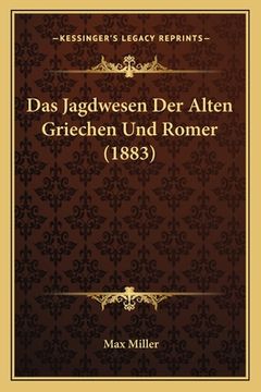portada Das Jagdwesen Der Alten Griechen Und Romer (1883) (en Alemán)