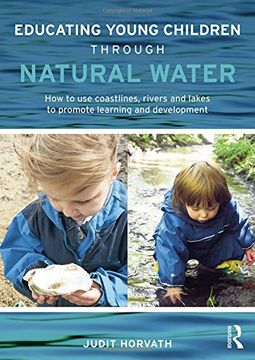 portada Educating Young Children through Natural Water: How to use coastlines, rivers and lakes to promote learning and development