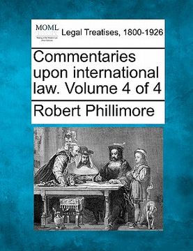 portada commentaries upon international law. volume 4 of 4 (en Inglés)
