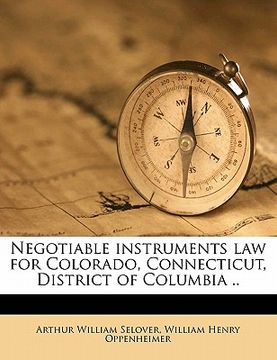 portada negotiable instruments law for colorado, connecticut, district of columbia .. (en Inglés)