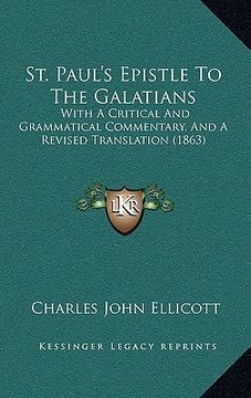 portada st. paul's epistle to the galatians: with a critical and grammatical commentary, and a revised translation (1863) (en Inglés)