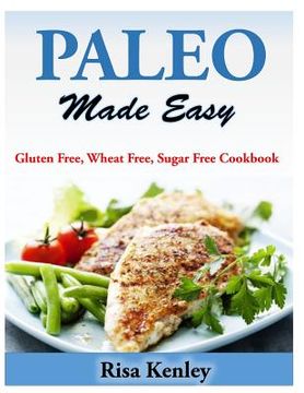 portada Paleo Made Easy: Gluten Free, Wheat Free, Sugar Free Cookbook (en Inglés)
