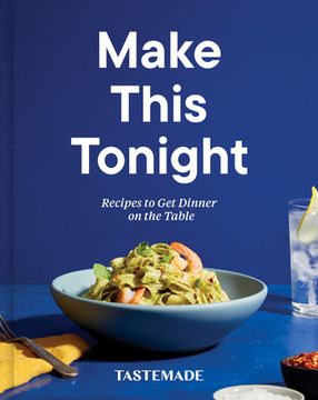 portada Make This Tonight: Recipes to get Dinner on the Table: A Cookbook (en Inglés)