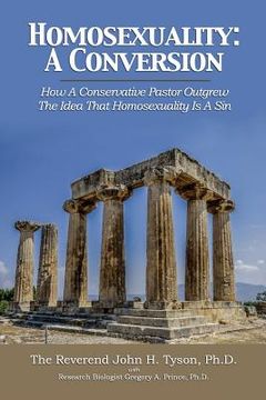 portada Homosexuality: A Conversion: How A Conservative Pastor Outgrew The Idea That Homosexuality Is A Sin (in English)