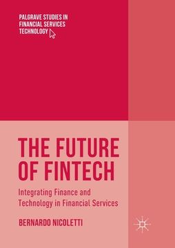 portada The Future of Fintech: Integrating Finance and Technology in Financial Services 