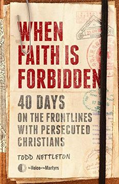 portada When Faith is Forbidden: 40 Days on the Frontlines With Persecuted Christians (en Inglés)