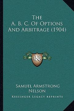 portada the a. b. c. of options and arbitrage (1904) (in English)