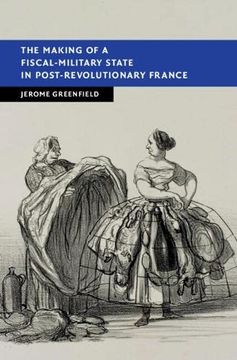 portada The Making of a Fiscal-Military State in Post-Revolutionary France (New Studies in European History) (in English)
