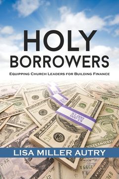 portada Holy Borrowers: Equipping Church Leaders for Building Finance