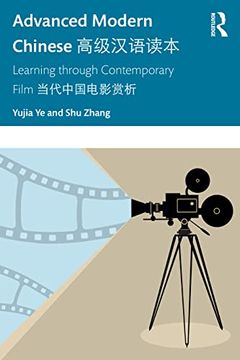 portada Advanced Modern Chinese 高级汉语读本: Learning Through Contemporary Film 当代中国电影赏析 (en Inglés)