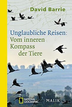 portada Unglaubliche Reisen: Vom Inneren Kompass der Tiere: Wie sie Sich Orientieren und zum Ziel Finden (in German)