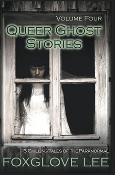 portada Queer Ghost Stories Volume Four: 3 Chilling Tales of the Paranormal (en Inglés)