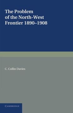 portada The Problem of the North-West Frontier, 1890 1908: With a Survey of Policy Since 1849 (en Inglés)
