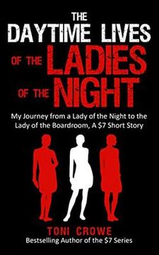 portada The Daytime Lives of the Ladies of the Night: My Journey from a Lady of the Night to the Lady of the Boardroom, a $7 Short Read (en Inglés)