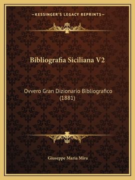 portada Bibliografia Siciliana V2: Ovvero Gran Dizionario Bibliografico (1881) (en Italiano)