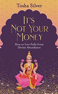 portada It's not Your Money: How to Live Fully From Divine Abundance (en Inglés)