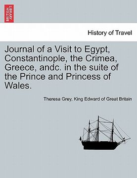 portada journal of a visit to egypt, constantinople, the crimea, greece, andc. in the suite of the prince and princess of wales.