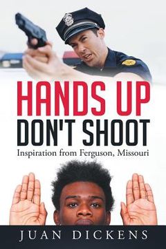 portada Hands Up Don't Shoot: Inspiration from Ferguson, Missouri (en Inglés)