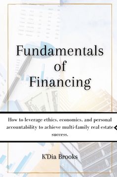 portada Fundamentals of Financing: How to leverage ethics, economics, and personal accountability to achieve multi-family real estate success. (in English)