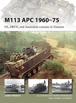 portada M113 APC 1960–75: US, ARVN, and Australian variants in Vietnam (New Vanguard)