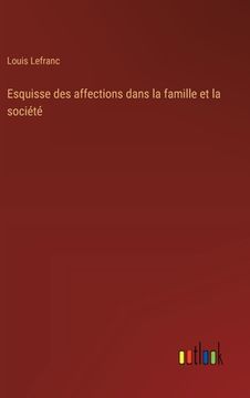 portada Esquisse des affections dans la famille et la société (in French)