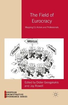 portada The Field of Eurocracy: Mapping EU Actors and Professionals (en Inglés)